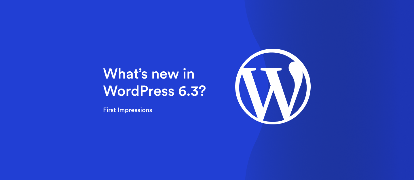 What’s new in WordPress 6.3