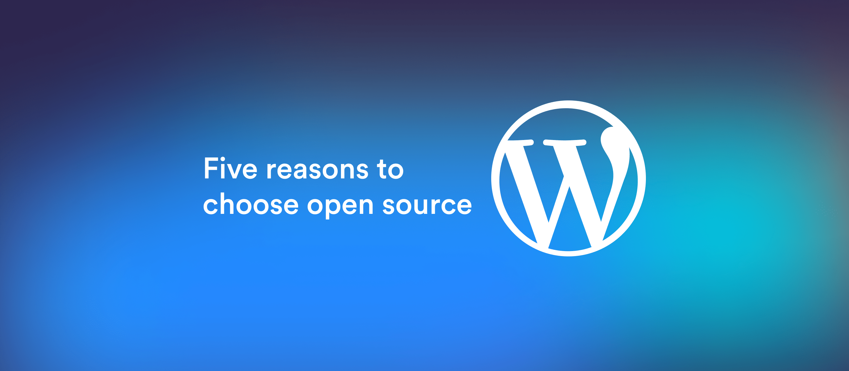 Five reasons to choose open source