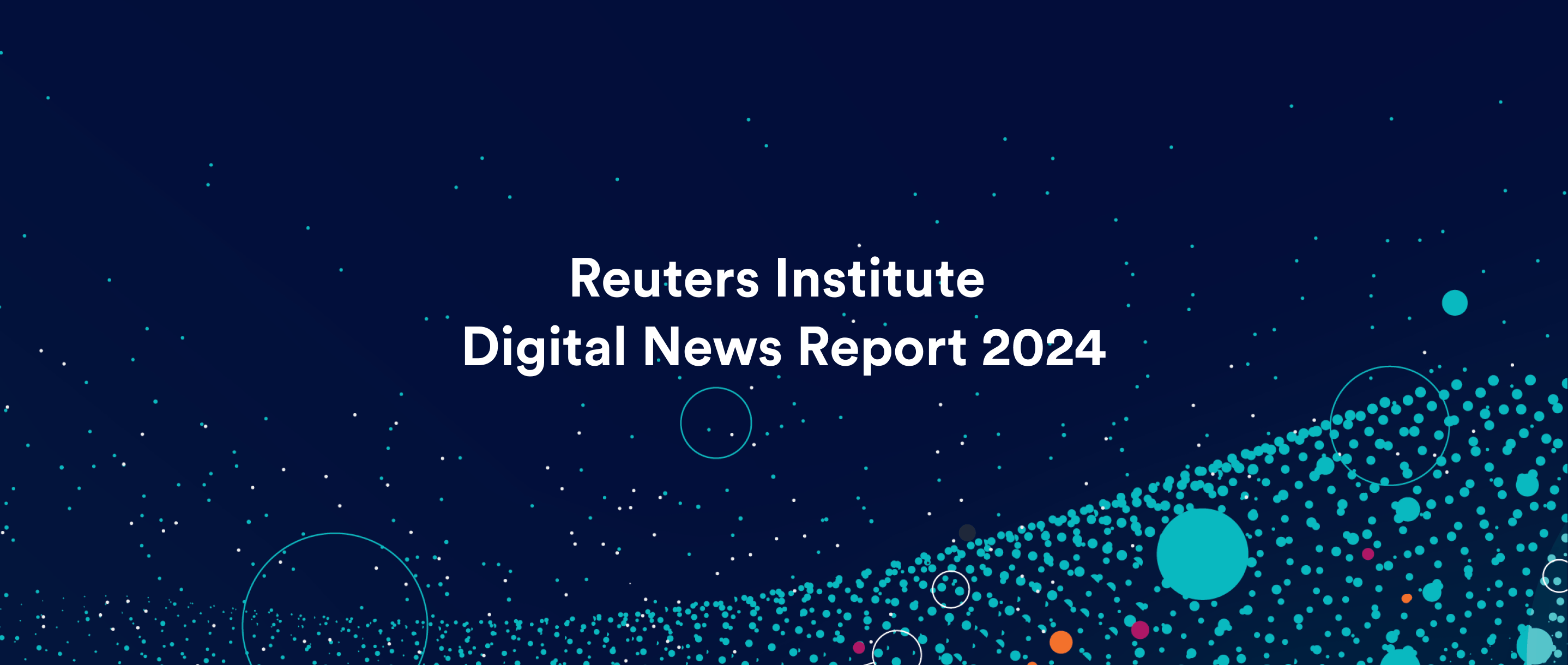 Understanding today’s audiences: Key insights from the 2024 Digital News Report